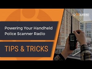 Powering Your Handheld Police Scanner Radio | Tips & Tricks