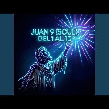 Juan 9 (soul) del 1 al 15