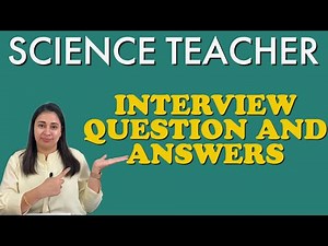 Science teacher interview questions |Teacher interview questions