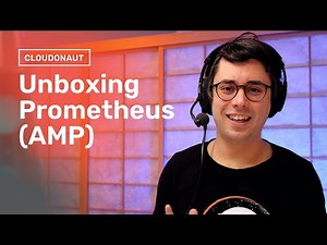 Unboxing Amazon Managed Service for Prometheus (AMP)