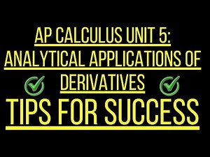 AP Calculus Tips for Success | Unit 5 Analytical Applications of Derivatives