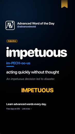 impetuous — Sound smarter in one word: