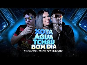 XOTA ÁGUA TCHAU BOM DIA - Ruan de Muribeca, Vitinho na Base e Mc Lysa