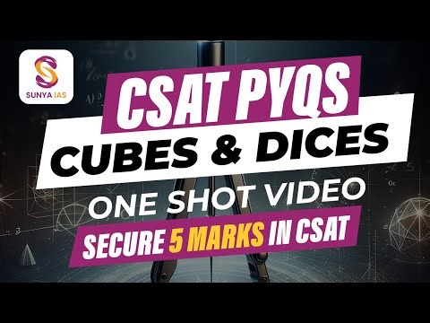 CSAT PYQ - Cubes and Dices | Sunya IAS | UPSC | PRELIMS