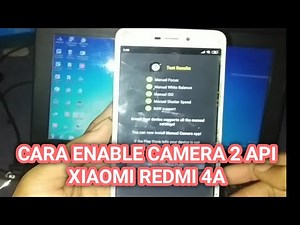 Cara Aktifkan Camera2api Xiaomi Redmi 4A