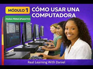 Cómo usar una computadora – Módulo 1 | Real Learning With Daniel