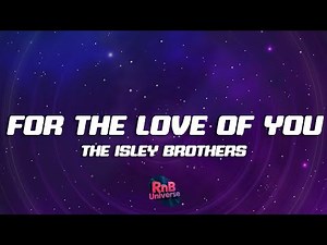 The Isley Brothers - For the Love of You, Pts. 1 & 2 (Lyrics)