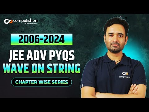 12- JEE Advanced Physics PYQs🔥 WAVE ON STRING (2024-2006) | Must attend for Every JEE ADV Aspirant