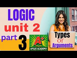 Logic unit 2 part 3 || types of Arguments| logic and critical thinking unit 2 part 3 #aplusacademy