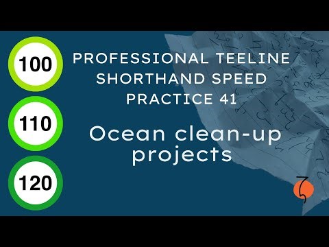 Professional Teeline Shorthand Speed | Dictation 41 | 100/110/120 wpm | Ocean clean-up projects