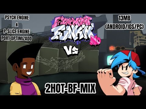FNF: HD MOD: 2HOT-BF-MIX PSYCH ENGINE & P SLICE ENGINE PORT OPTIMIZADO (ANDROID/IOS/PC)