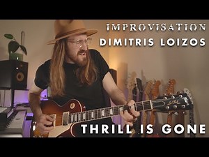 Thrill Is Gone | Improvisation by Dimitris Loizos