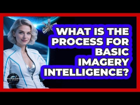 What Is The Process For Basic Imagery Intelligence?