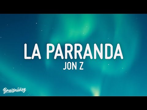 LA PARRANDA - JON Z (LETRA)