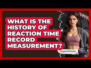 What Is The History Of Reaction Time Record Measurement? - Epic World Record Holders