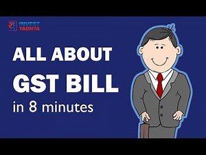 All about GST Bill in 8 Min | Features of India GST Bill | Pros and Cons of GST