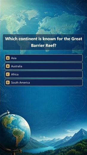 Geography Quiz | Which continent is known for the Great Barrier Reef?