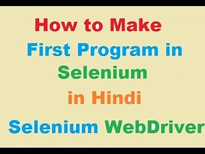 Selenium Tutorial in Hindi Part 3- How to write First Test case in Selenium Video Lecture | Selenium Test Automation:Tutorial for Beginners (Hindi) - Software Testing