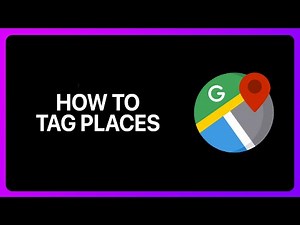 How To Tag Places In Google Maps Tutorial
