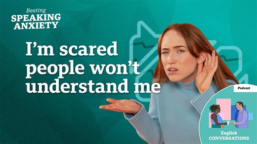 BBC Learning English - Beating Speaking Anxiety  / I'm scared people won't understand me - podcast