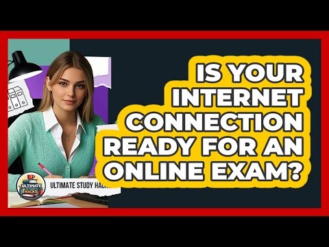 Is Your Internet Connection Ready For An Online Exam?