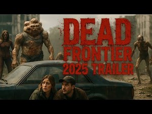 Dead Frontier Trailer 2025