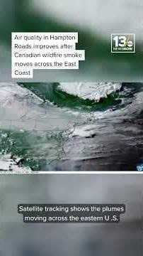 Air quality in Hampton Roads improves after Canadian wildfire smoke moves across the East Coast