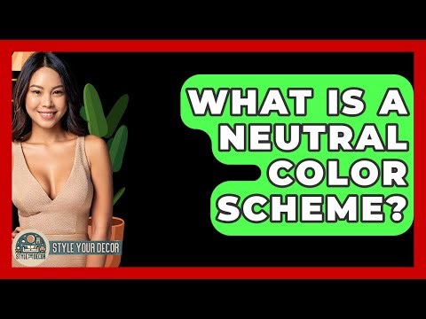 What Is A Neutral Color Scheme? - Style Your Decor