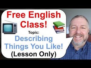 Free English Class! Topic: Describing Things You Like! 📺📚⚽ (Lesson Only)