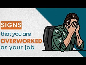 Signs that you are overworked at your job