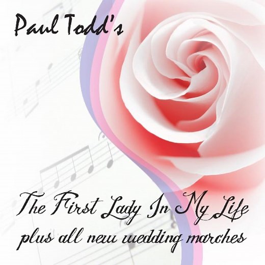 The First Lady In My Life (Daugher or Son Version) - Paul Todd: Song Lyrics, Music Videos & Concerts