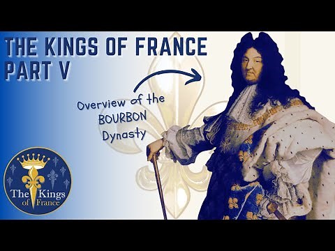 The Kings Of France Part 5 of 6 - The Bourbon Dynasty