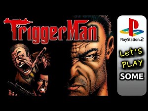 Trigger Man (PS2) - Let's Play SOME