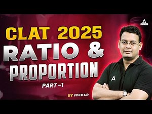 CLAT 2025 | Quantitative Aptitude | Ratio and Proportion | Part 1 | By Vivek Sir