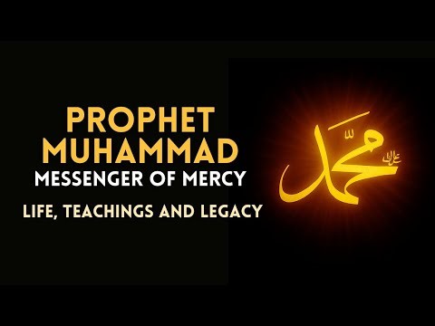 Prophet Muhammad | Life, Teachings and Legacy of the Messenger of Mercy