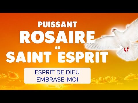 🙏 ROSAIRE au SAINT ESPRIT 🙏 20 MYSTÈRES Embrase-Moi ESPRIT de DIEU