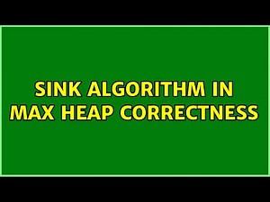 Sink algorithm in Max Heap Correctness