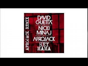 David Guetta feat. Nicki Minaj & Afrojack - Hey Mama (Afrojack Remix)
