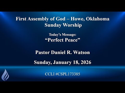 Sunday Morning, January 18, 2026 "Perfect Peace" - Pastor Daniel R. Watson