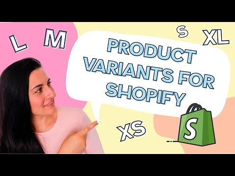 CREATE MULTIPLE VARIATIONS FOR YOUR PRODUCTS: How to set-up product variants on your Shopify store