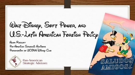 Walt Disney, Soft Power, and U.S.-Latin American Foreign Policy | Pan-American Strategic Advisors