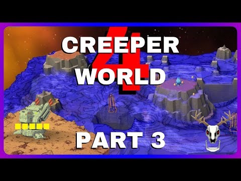 CREEPER WORLD 4 more creep part 3