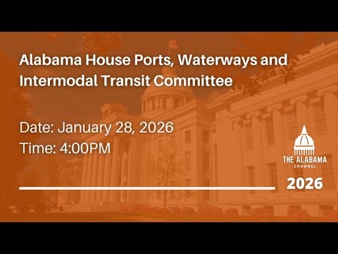 Alabama House Ports, Waterways and Intermodal Transit Committee