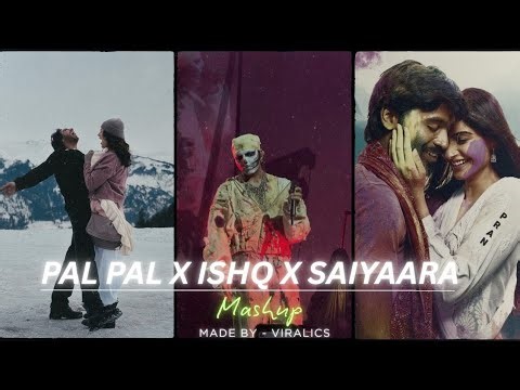 Pal Pal X Ishq X Saiyaara - Mashup | Faheem Abdullah | Afusic | Viralics