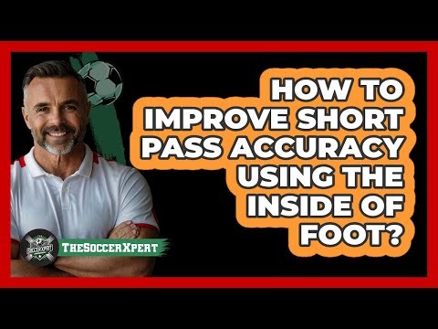 How To Improve Short Pass Accuracy Using The Inside Of Foot?