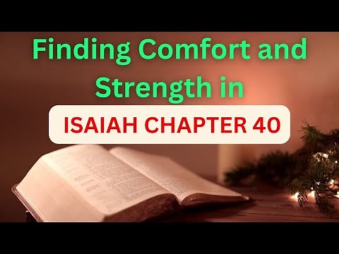 Isaiah 40:1-31: Finding Comfort and Strength in God's Word"
