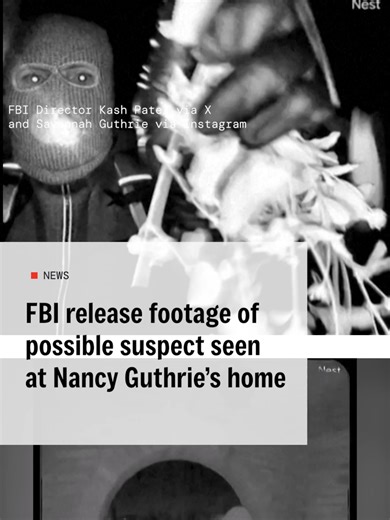 The FBI and Pima County Sheriff's Department have released footage of a possible suspect in the abduction of Nancy Guthrie, the mother of news anchor Savannah Guthrie. The footage shows a masked and armed person tampering with the 84-year-old's door bell. The images were recovered from a Google Nest camera on the front doorbell of Nancy's home in Tucson, Arizona. They were recorded at 3am on February 1st, a day after her family last saw her. At least two ransom notes have been sent to media outl