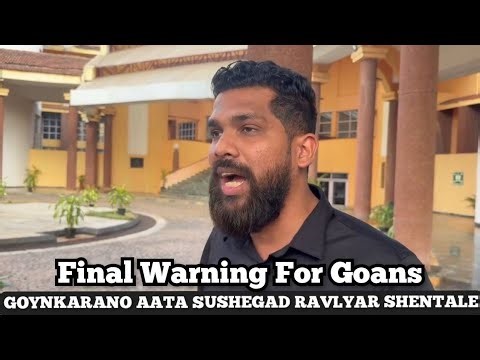 GOANS LETS COME FORWARD TO SAVE GOA OTHERWISE BE READY FOR DESTRUCTION