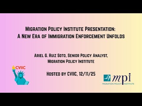 Migration Policy Institute Presentation: A New Era of Immigration Enforcement Unfolds
