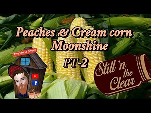 Peaches & Cream Corn Moonshine PT-2 (Distillation)